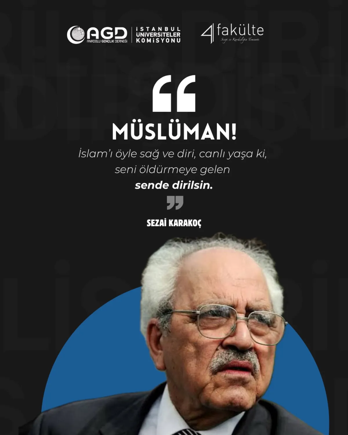 “Müslüman! İslam’ı öyle sağ ve diri, canlı yaşa ki, seni öldürmeye gelen sende dirilsin.”