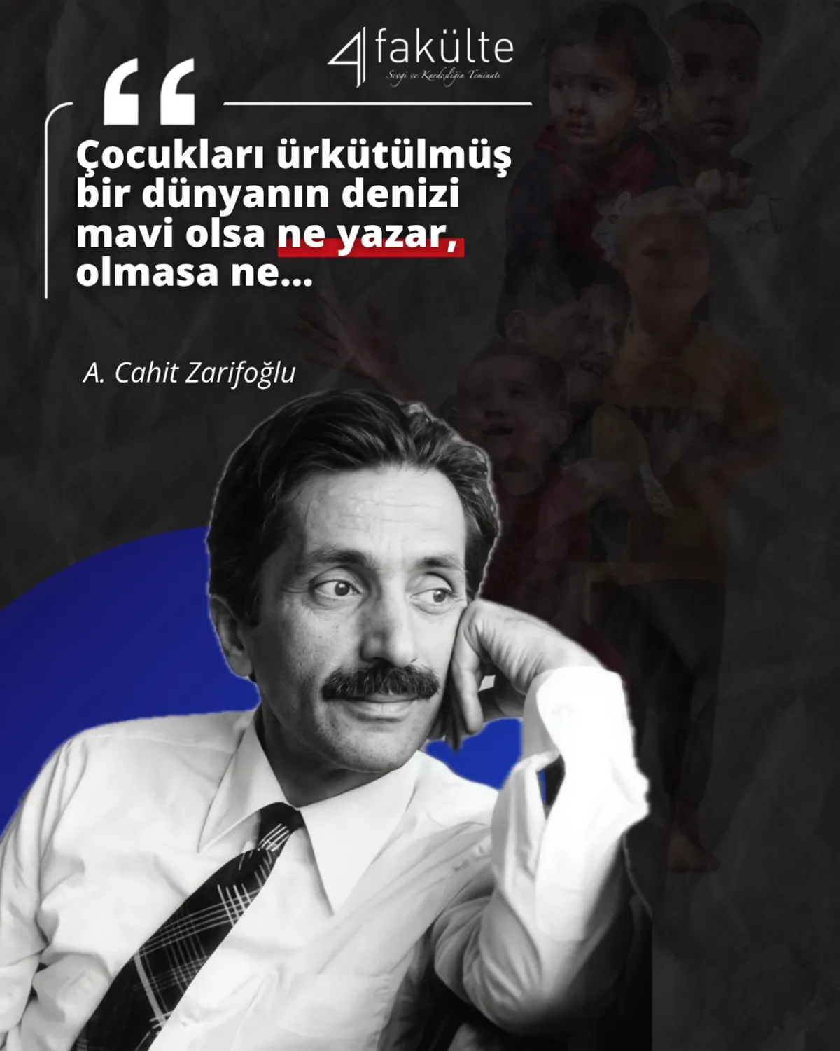 “Çocukları ürkütülmüş bir dünyanın denizi mavi olsa ne yazar, olmasa ne...”