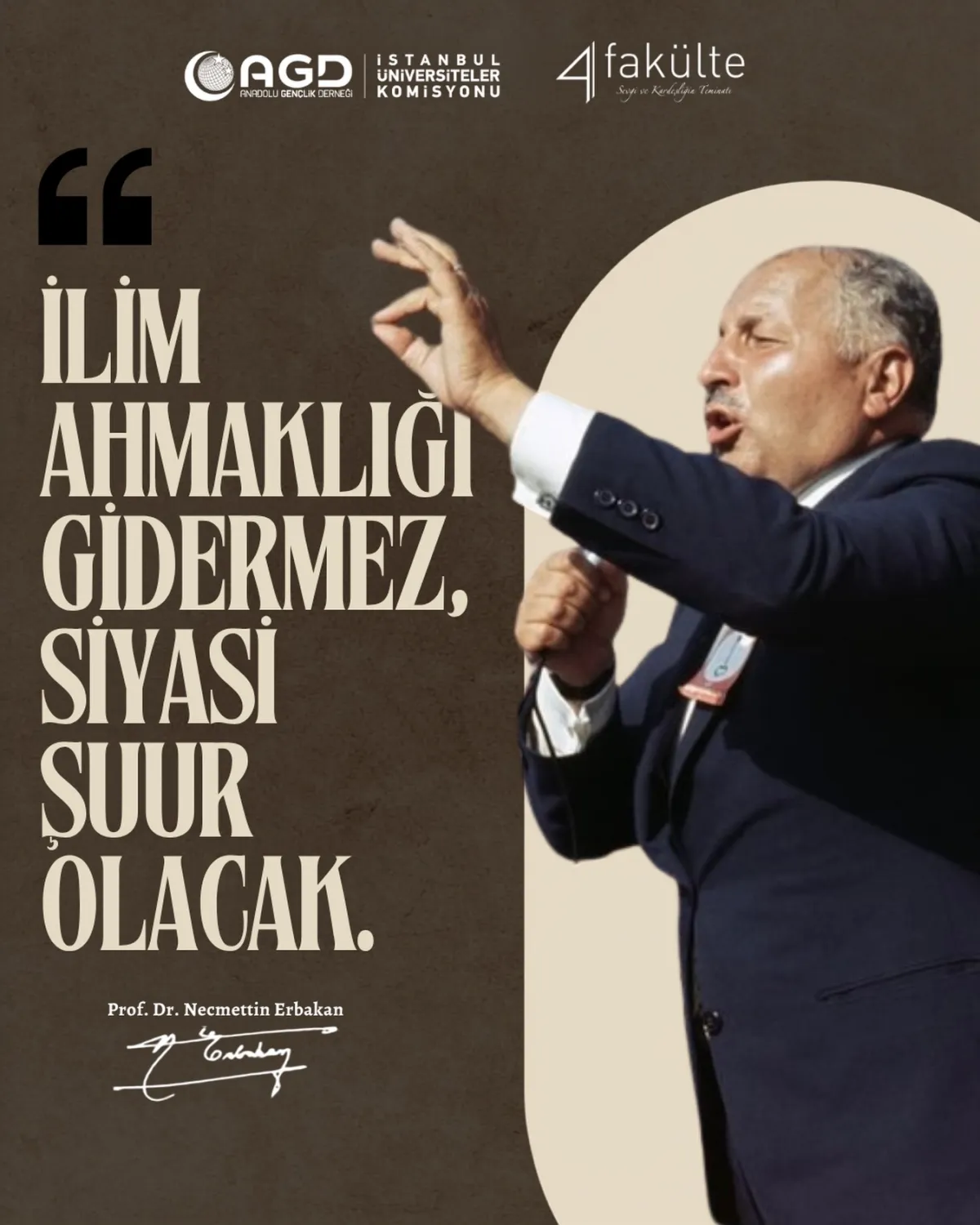“İlim ahmaklığı gidermez, siyasi şuur olacak.”