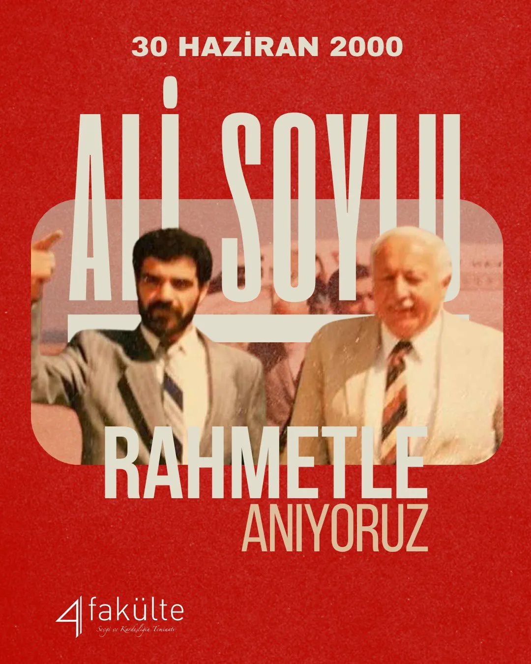 Vefatının sene-i devriyesinde Ali Soylu ağabeyimizi rahmetle ve özlemle anıyoruz